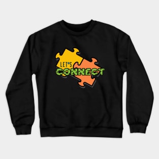 Lets connect, lets communicate Crewneck Sweatshirt